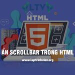 Ẩn Scrollbar Trong HTML như thế nào chính xác nhất