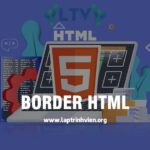 Border HTML - Cách thêm đường viền vào HTML - HTML5