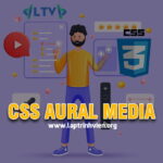 CSS Aural Media/ Style Sheets sử dụng như thế nào chính xác