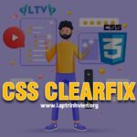 CSS Clearfix - Cách sử dụng thuộc tính Clearfix CSS