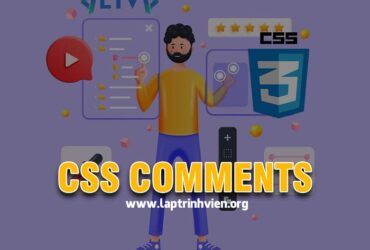 CSS Comments - Cách thêm Comments trong CSS