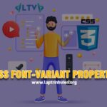 CSS font-variant property là gì và sử dụng như thế nào