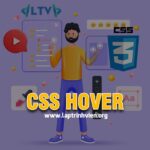 CSS Hover - Cách sử dụng thuộc tính Hover trong CSS