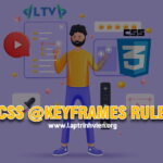 CSS @keyframes rule sử dụng như thế nào ? - Lập Trình Viên