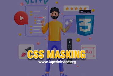 CSS masking - Cách sử dụng masking trong CSS chi tiết