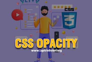 CSS Opacity - Sử dụng thuộc tính Opacity trong CSS