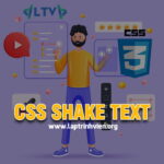 CSS Shake text - Hiệu ứng Rung Lắc cho văn bản với CSS3