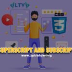 CSS Superscript and Subscript là gì và dùng như thế nào ?