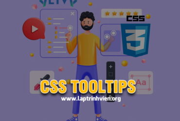 CSS Tooltips - Cách sử dụng Tooltips trong CSS