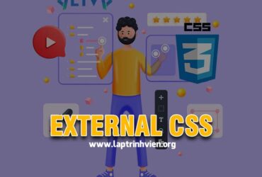 External CSS - Sử dụng CSS trong HTML với External CSS3