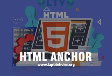 HTML Anchor | Hướng dẫn sử dụng thẻ Anchor trong HTML5