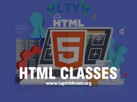 HTML Classes là gì ? Cách sử dụng Classes trong HTML
