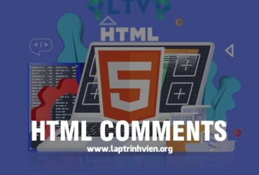 HTML Comments | Cách sử dụng thẻ Comments trong HTML