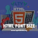 HTML Font Size - Kích thước Font chữ trong HTML - HTML5