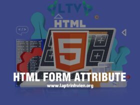 HTML form Attribute là gì và sử dụng như thế nào