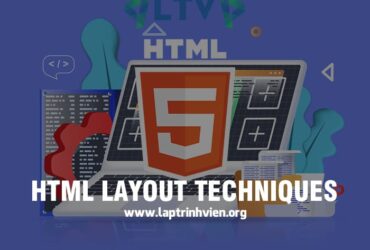 HTML Layout Techniques | Kỹ thuật tạo bố cục website HTML