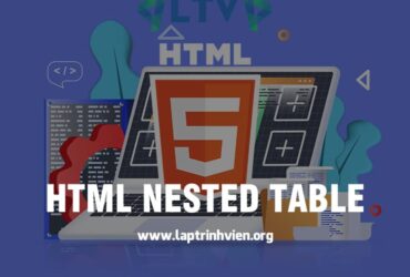 HTML Nested Table - Bảng lồng nhau trong HTML chi tiết #1
