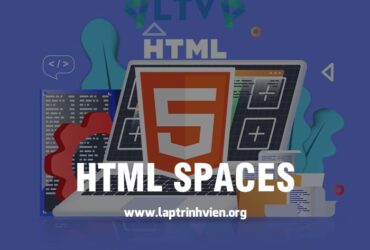 HTML Spaces - Cách sử dụng khoảng trống trong HTML - HTML5