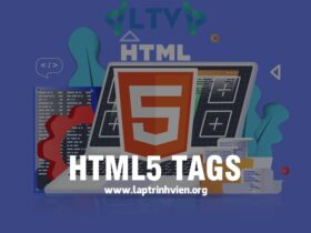 HTML5 Tags | Danh sách các thẻ HTML5 cần phải biết