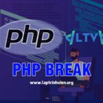PHP Break - Thoát khỏi vòng lặp với Break trong PHP