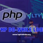 PHP do-while loop là gì và sử dụng như thế nào