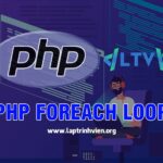 PHP foreach loop - Vòng lặp duyệt Mảng trong PHP