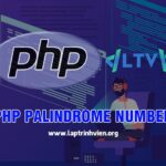 PHP Palindrome Number - Kiểm tra số Palindrome trong PHP