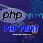 PHP Print - Cách sử dụng câu lệnh Print trong PHP chi tiết #1