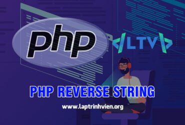 PHP Reverse String - Đảo ngược chuỗi ký tự trong PHP #1
