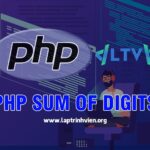 PHP Sum of Digits - Tính tổng các chữ số trong PHP chi tiết
