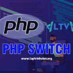 PHP Switch - Thực thi câu lệnh nhiều điều kiện trong PHP #1