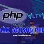 Hàm acosh() PHP sử dụng như thế nào ? - Lập Trình Viên