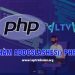 Hàm addcslashes() PHP sử dụng như thế nào ? - Lập Trình Viên