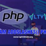 Hàm addslashes() PHP sử dụng như thế nào ? - Lập Trình Viên
