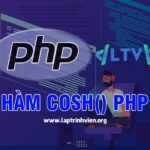 Hàm cosh() PHP sử dụng như thế nào ? - Lập Trình Viên