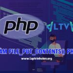Hàm file_put_contents() PHP sử dụng như thế nào ?