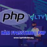 Hàm fpassthru() PHP sử dụng như thế nào ? - Lập Trình Viên