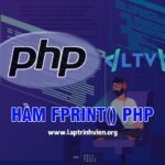 Hàm fprint() PHP sử dụng như thế nào ? - Lập Trình Viên #1