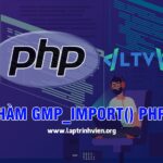 Hàm gmp_import() PHP sử dụng như thế nào ? - Lập Trình Viên