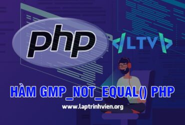 Hàm gmp_not_equal() PHP sử dụng như thế nào ? - Lập Trình Viên