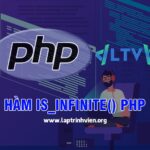 Hàm is_infinite() PHP sử dụng như thế nào ? - Lập Trình Viên