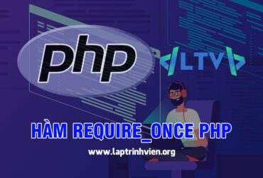 Hàm require_once PHP sử dụng như thế nào ? - Lập Trình Viên