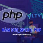 Hàm str_split() PHP sử dụng như thế nào ? - Lập Trình Viên #1