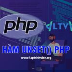 Hàm unset() PHP sử dụng như thế nào ? - Lập Trình Viên
