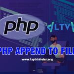 PHP Append to File sử dụng như thế nào ? - Lập Trình Viên #1