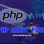PHP array_push sử dụng như thế nào ? - Lập Trình Viên