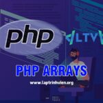 PHP Arrays - Tìm hiểu về Mảng trong PHP - Lập Trình Viên #1