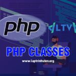 PHP Classes - Khái niệm, tính năng và hướng dẫn sử dụng #1