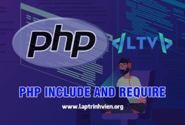 PHP Include and Require sử dụng như thế nào ? - Lập Trình Viên