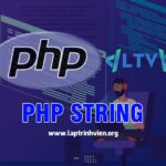 PHP String - Chuỗi trong PHP và cách sử dụng chi tiết #1